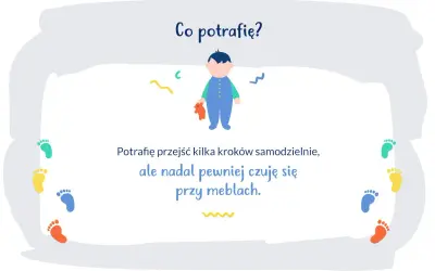 Ilustracja pokazuje, jak wspierać rozwój rocznego dziecka. Dziecko potrafi przejść kilka kroków, ale czuje się pewniej przy meblach.