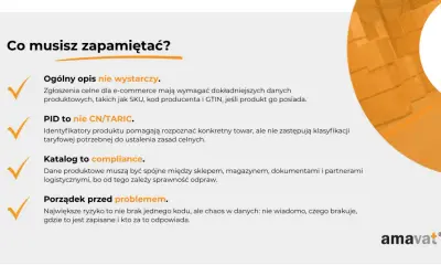 Kluczowe punkty do zapamiętania przy zgłoszeniu celnym: dokładne dane produktowe, PID to nie CN/TARIC, katalog to compliance, porządek przed problemem.