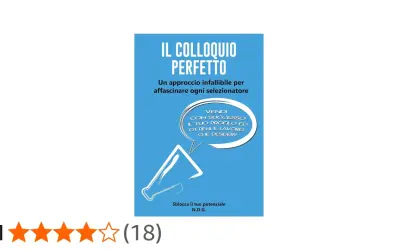 Copertina libro "Il colloquio perfetto": consigli per vendere il tuo profilo e ottenere il lavoro desiderato. Sblocca il tuo potenziale!