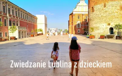 Najlepsze atrakcje w Lublinie, które musisz zobaczyć z rodziną