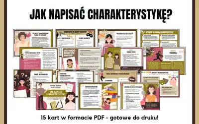Zestaw 15 kart PDF do druku, omawiających charakterystyka postaci. Pomaga w tworzeniu opisów bohaterów, analizie ich cech i motywacji.
