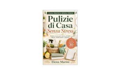 Libro "Pulizie di Casa Senza Stress" di Elena Marini: come organizzare le pulizie con routine, prodotti efficaci e planner in 30 giorni.