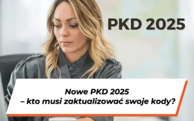 Kobieta pracuje przy komputerze, nad nią napis "PKD 2025". Poniżej tekst: "Nowe PKD 2025 - kto musi zaktualizować swoje kody?".