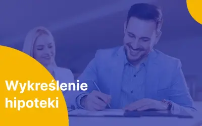 Uśmiechnięty mężczyzna podpisuje dokumenty. Na żółtym tle napis "Wykreślenie hipoteki".