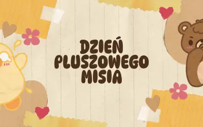 Urocza grafika z napisem "Dzień Pluszowego Misia", z wesołym żółtym kurczaczkiem i pluszowym misiem.