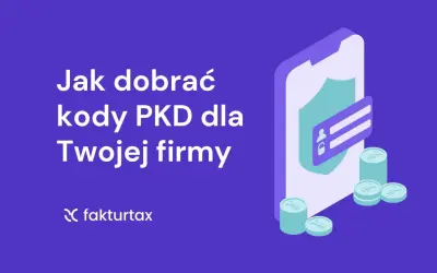 Jak dobrać kody PKD dla Twojej firmy? Dowiedz się, co to jest polska klasyfikacja działalności i jak wybrać właściwe kody.