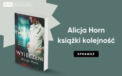 Okładka książki "Wyleczeni" Alicji Horn. Sprawdź kolejność książek autorki.