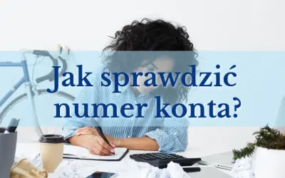 Kobieta pochylona nad notatkami, obok kalkulator i kubek kawy. Na ekranie widnieje pytanie: "Jak sprawdzić numer konta?".