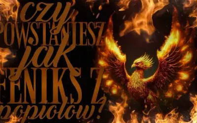 Jak powstać jak feniks z popiołów i odnaleźć siłę w sobie