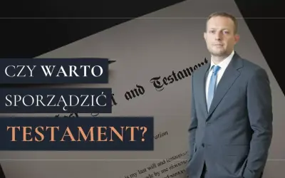 Mężczyzna w garniturze obok dokumentu z napisem "Last Will and Testament". Czy warto sporządzić testament?