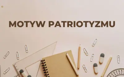 Motyw patriotyzmu w literaturze, przedstawiony na tle przyborów szkolnych, takich jak zeszyt, ołówki i linijka.