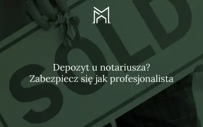 Ręka trzyma klucze na tle znaku "SOLD". Tekst: "Depozyt u notariusza? Zabezpiecz się jak profesjonalista.