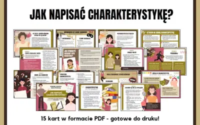 Zestaw 15 kart PDF do druku, które pomogą napisać charakterystykę postaci. Wskazówki dotyczące wyglądu, zachowania i emocji.