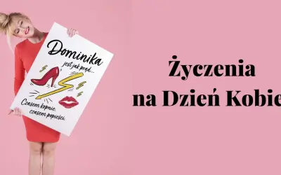 Dominika jest jak prąd... Czasem kopnie, czasem popieści. Wierszyki dla kobiet na Dzień Kobiet.