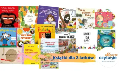 Książki dla 2-latków: "Szympansik ma zły humor", "Jadzia Pętelka", "Mysia na wsi", "Portrety", "Kotki idą spać" i inne.