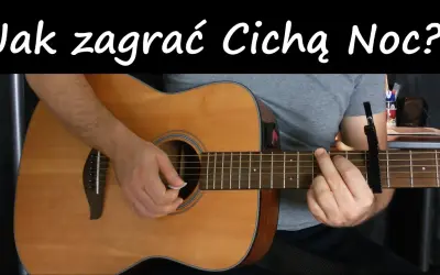 Jak zagrać na gitarze cicha noc – proste akordy i techniki dla każdego