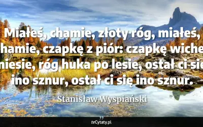 Jesienny krajobraz z jeziorem i górami. Cytat: "Miałeś, chamie, złoty róg..." Stanisława Wyspiańskiego.
