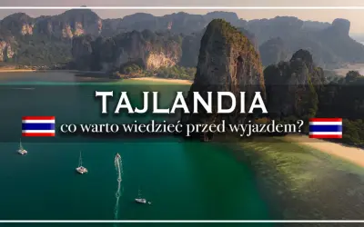 Piękne krajobrazy Tajlandii, idealne na wycieczkę. Zobacz, co warto wiedzieć przed wyjazdem do tego raju.