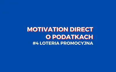 Motivation Direct o podatkach #4 loteria promocyjna. Zdobądź nagrody w wielkiej loterii promocyjnej!