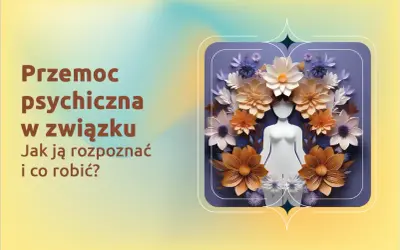 Przemoc psychiczna w związku: jak ją rozpoznać i co robić? Test pomoże Ci ocenić sytuację.