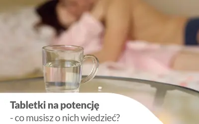 Leki na potencję: Mechanizm, rodzaje, bezpieczeństwo co musisz wiedzieć?