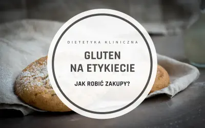 Ogranicz gluten: co jeść, jak czytać etykiety? Kompletny poradnik.