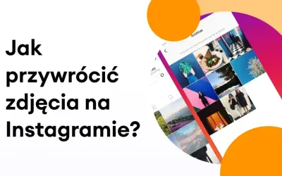 Jak przywrócić zdjęcia na Instagramie? Zobacz, gdzie znalezc zarchiwizowane posty na IG i jak je odzyskać.