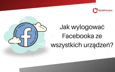 Grafika z ikoną Facebooka na tle chmur i tekstem "Jak wylogować Facebooka ze wszystkich urządzeń?".