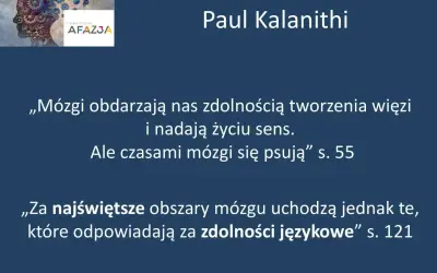 Paul Kalanithi o mózgu i afazji mowy. Cytaty o więziach, sensie życia i zdolnościach językowych.