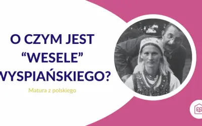 O czym jest "Wesele" Wyspiańskiego? Tajemnicze zjawy w weselu, które symbolizują polskie dylematy narodowe.