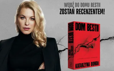 Katarzyna Bonda zaprasza do "Domu Bestii". Wejdź i zostań recenzentem najnowszej książki autorki.