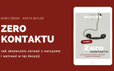 Ebook "Zero Kontaktu" Agaty Butler. Jak skutecznie zerwać z narcyzem i wytrwać w tej decyzji, nawet gdy chcesz się odkochać bez zrywania kontaktu.