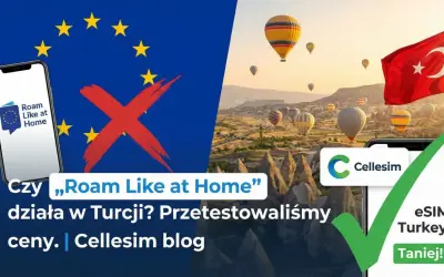 Czy roaming danych "Roam Like at Home" działa w Turcji? Sprawdziliśmy ceny. eSIM Turkey taniej!