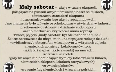 Akcje dywersyjne "Mały sabotaż" w czasie okupacji, jak w "Kamieniach na szaniec", obejmowały pisanie antyhitlerowskich haseł, ośmieszanie okupanta i dezorganizację jego propagandy.