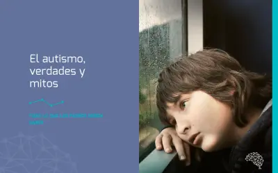 Un niño mira por la ventana. El texto dice "El autismo, verdades y mitos". Aunque el autismo no tiene cura, la comprensión y el apoyo son clave.