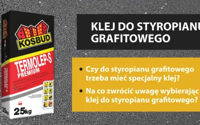 Jaki klej do styropianu grafitowego, aby uniknąć problemów z izolacją?