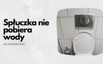 Spłuczka nie pobiera wody? Dowiedz się, co zrobić, gdy spłuczka nie pobiera wody i jak to naprawić. Widok na toaletę i przycisk spłuczki.