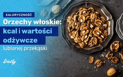 Ile kcal mają orzechy włoskie? Zaskakujące fakty o kaloriach