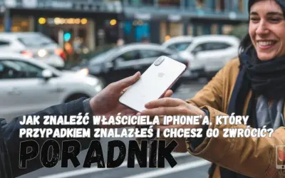 Znalazłeś iPhone'a i nie wiesz, co zrobić? Poradnik, jak znaleźć właściciela zgubionego telefonu.