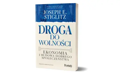 Okładka książki Josepha E. Stiglitza "Droga do wolności. Ekonomia i budowa dobrego społeczeństwa".