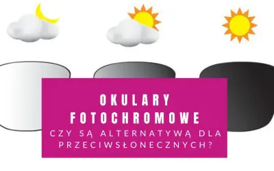 Okulary fotochromowe: od jasnych do ciemnych, jak słońce i chmury. Czy to alternatywa dla przeciwsłonecznych?