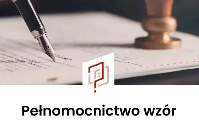 Pióro wieczne nad dokumentem, obok pieczęć. Wzór pełnomocnictwa gotowy do podpisania.
