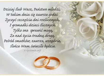 Złote obrączki i białe róże symbolizują miłość. Wiersz zawiera życzenia ślubne dla przyjaciół, by zawsze świeciło im słońce.