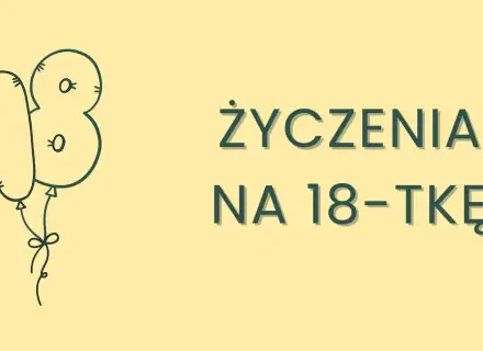 Balon w kształcie cyfry 18 i napis "Życzenia na 18-tkę". Idealne krótkie śmieszne życzenia na osiemnastkę!