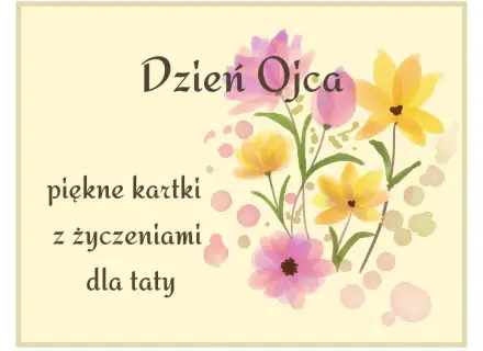 Piękne kartki z życzeniami dla taty na Dzień Ojca. Kwiaty w pastelowych kolorach.