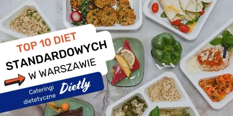 Szukasz najlepszego cateringu dietetycznego Warszawa? Zobacz TOP 10 diet standardowych. Pyszne i zdrowe posiłki czekają!