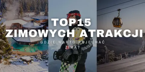 Top 15 zimowych atrakcji: gdzie jechać zimą? Od basenów termalnych po stoki narciarskie i snowboardowe.