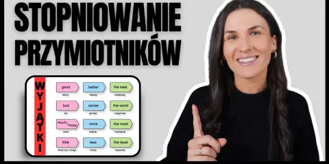 Stopniowanie przymiotników: od "good" do "the best", od "bad" do "the worst". Unikaj nudnych przykładów, ucz się wyjątków!