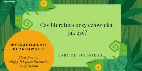 Rozprawka: Czy literatura uczy żyć? Argumenty, przykłady, wskazówki