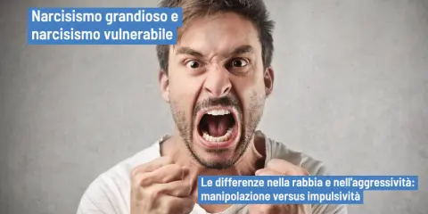Uomo con espressione di rabbia narcisistica, pugni stretti. Testo: "Narcisismo grandioso e vulnerabile. Differenze tra rabbia e aggressività.